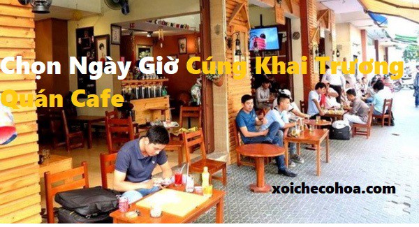 Hình ảnh minh họa chọn ngày giờ cúng khai trương quán cafe